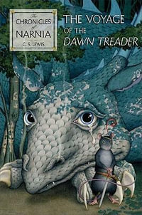 The Voyage of the Dawn Treader : The Chronicles of Narnia Series : Book 3 - C. S. Lewis