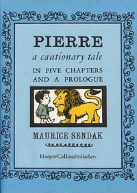 Pierre : A Cautionary Tale - Maurice Sendak