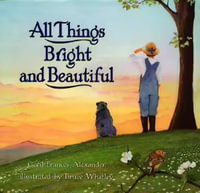 All Things Bright and Beautiful - Alexander