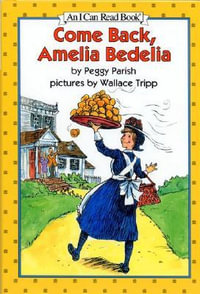 Come Back, Amelia Bedelia : An I Can Read Book - Peggy Parish