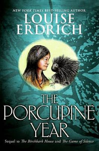 The Porcupine Year : Birchbark House - Louise Erdrich