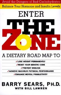 Enter the Zone : Revolutionary Life Plan to Put Your Body in Total Balance for Permanent Weight Loss - Barry Dr. Sears