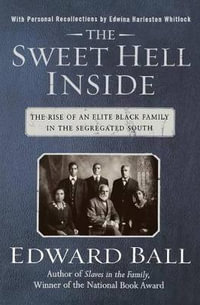 The Sweet Hell Inside : The Rise of an Elite Black Family in the Segregated South - Edward Ball