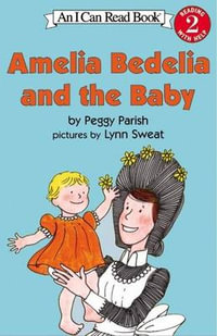 Amelia Bedelia and the Baby : I Can Read - Peggy Parish