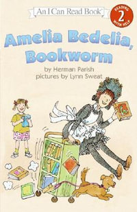 Amelia Bedelia, Bookworm : I Can Read Level 2 - Herman Parish