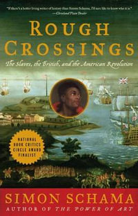 Rough Crossings : Britain, the Slaves and the American Revolution - Simon Schama