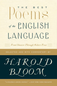 The Best Poems in the English Language : From Chaucer through Robert Frost - Harold Bloom