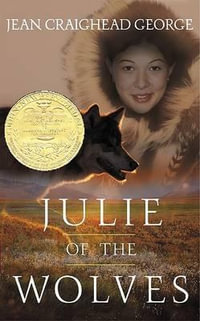 Julie of the Wolves : Julie of the Wolves - Jean Craighead George