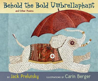 Behold the Bold Umbrellaphant - Jack Prelutsky