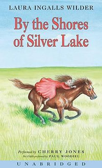 By the Shores of Silver Lake CD : Little House-the Laura Years - Laura Ingalls Wilder