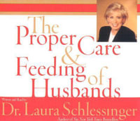 Proper Care And Feeding Of Husbands Abridged - Laura Dr. Schlessinger