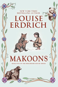 Makoons : Birchbark House - Louise Erdrich