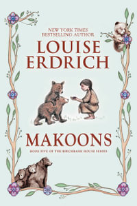 Makoons : Birchbark House - Louise Erdrich