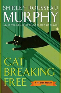 Cat Breaking Free : A Joe Grey Mystery - Shirley Rousseau Murphy