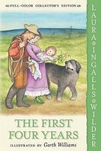 The First Four Years : Little House-the Laura Years - Laura Ingalls Wilder