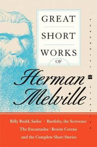 Great Short Works Of Herman Melville : Perennial Classics - Herman Melville