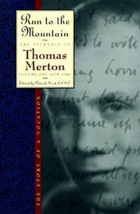 Run to the Mountain : Run to the Mountain Journals of Thomas Merton 1939-1941 v. 1 - Thomas Merton