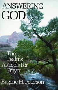 Answering God : The Psalms as Tools for Prayer - Eugene Peterson