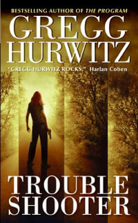 Trouble Shooter : Tim Rackley Novels - Gregg Hurwitz