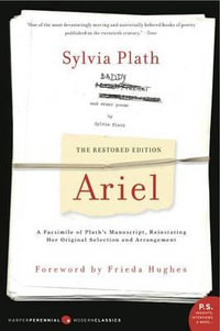 Ariel: The Restored Edition : A Facsimile of Plath's Manuscript, Reinstating Her Original Selection and Arrangement - Sylvia Plath