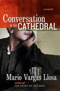 Conversation in the Cathedral - Mario Vargas Llosa