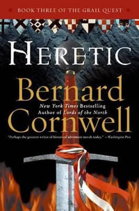 Heretic : Grail Quest Series : Book 3 - Bernard Cornwell