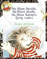 No More Pencils, No More Books, No More Teachers Dirty Looks : Gilbert and Friends - Diane DeGroat