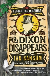 Mr. Dixon Disappears : Mobile Library Mystery - Ian Sansom