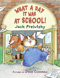 What A Day It Was At School! - Jack Prelutsky