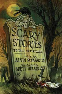 Scary Stories to Tell in the Dark : Scary Stories - Alvin Schwartz