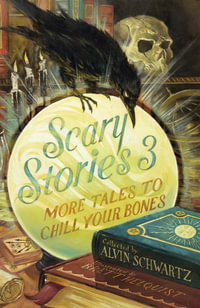 Scary Stories 3 : More Tales to Chill Your Bones - Alvin Schwartz