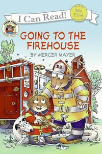 Little Critter : Going to the Firehouse - Mercer Mayer