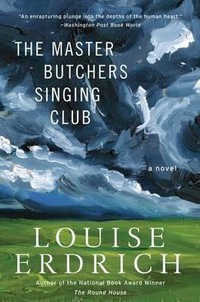 The Master Butchers Singing Club - Louise Erdrich