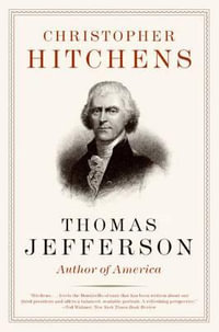 Thomas Jefferson : Author of America - Christopher Hitchens