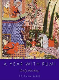 A Year With Rumi: Daily Readings : Daily Readings - Coleman Barks