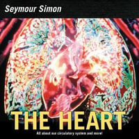 Heart : All about Our Circulatory System and More! - Seymour Simon