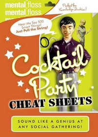 Mental Floss : Cocktail Party Cheat Sheets - Editors of Mental Floss