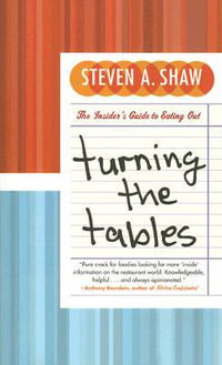 Turning The Tables : The Insider's Guide To Eating Out - Steven Shaw