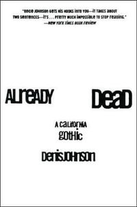 Already Dead : A California Gothic - Denis Johnson