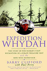 Expedition Whydah : The Story of the World's First Excavation of a Pirate Treasure Ship and the Man Who Found Her - Barry Clifford