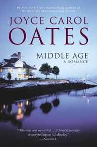 Middle Age : A Romance - Joyce Carol Oates