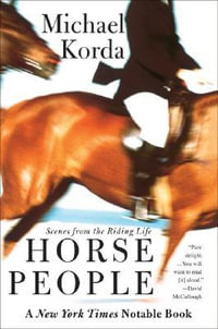 Horse People : Scenes from the Riding Life - Michael Korda