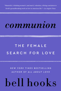 Communion : The Female Search for Love - Bell Hooks