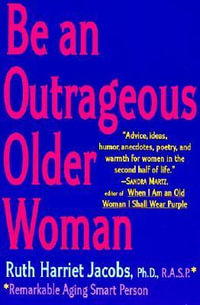 Be an Outrageous Older Woman - Ruth Harriet Jacobs