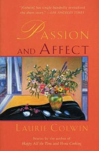 Passion and Affect : Stories - Laurie Colwin