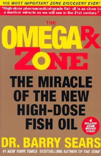 Omega Rx Zone : The Miracle of the New High-Dose Fish Oil - Barry Dr. Sears