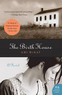 The Birth House : P.S. - Ami McKay