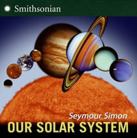 Our Solar System Smithsonian Institution Revised Edition - Seymour Simon