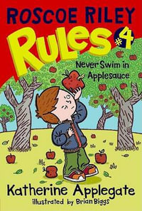 Roscoe Riley Rules #4 : Never Swim in Applesauce - Katherine Applegate