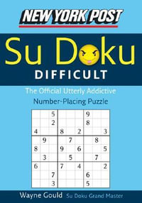 New York Post Difficult Su Doku : The Official Utterly Adictive Number-Placing Puzzle - Wayne Gould